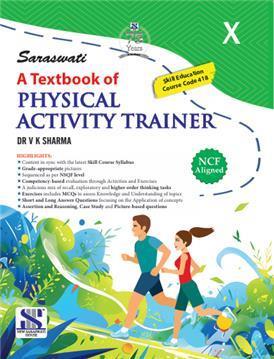 Book cover number 1 for Saraswati A Textbook Of Physical Activity Trainer 10 (NCF) written by V. K. Sharma published by New Saraswati House (India) Pvt. Ltd.