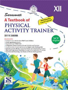 Book cover number 1 for Saraswati A Textbook Of Physical Activity Trainer 12 (NCF) written by V. K. Sharma published by New Saraswati House (India) Pvt. Ltd.
