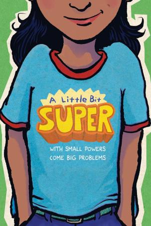 Book cover number 1 for A Little Bit Super : With Small Powers Come Big Problems written by Leah Henderson, Pablo Cartaya published by ‎Clarion Books