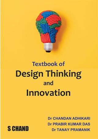 Book cover number 1 for Textbook Of Design Thinking And Innovation written by Chandan Adhikari, Prabir Kumar Das, Tanay Pramanik published by S. Chand Publishing