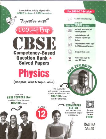 Book cover number 1 for Together With 100 Plus Prep CBSE Physics Class 12 (2027 Examination) written by NA published by Rachna Sagar Pvt. Ltd.