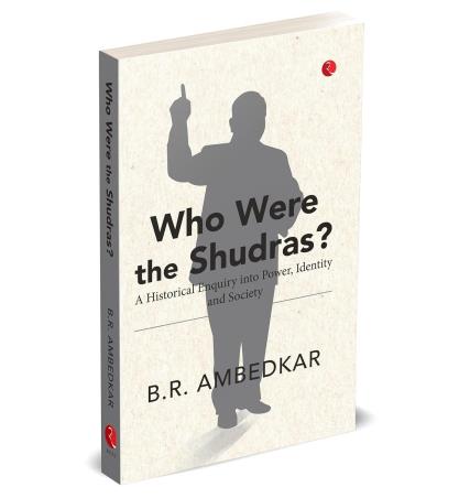 Book cover number 1 for Who Were The Shudras? : A Historical Enquiry Into Power, Identity And Society written by B. R. Ambedkar published by Rupa Publications India