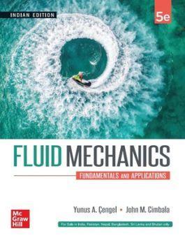 Book cover number 1 for Fluid Mechanics : Fundamentals And Applications written by Yunus A. Cengel, John M. Cimbala published by McGraw Hill Education Private Limited