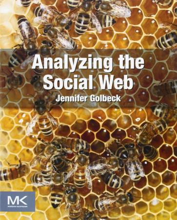 Book cover number 1 for Analyzing The Social Web written by Jennifer Golbeck published by Morgan Kaufmann Publishers