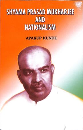 Book cover number 1 for Shyama Prasad Mukherjee And Nationalism written by Aparup Kundu published by Tuhina Prakashani