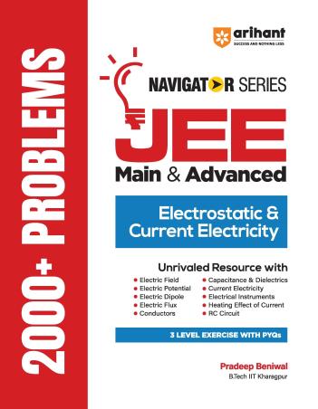 Book cover number 1 for Navigator Series JEE Main & Advanced : Electrostatic & Current Electricity (2000+ Problems) written by NA published by Arihant Prakashan
