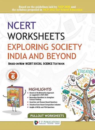 Book cover number 1 for NCERT Worksheets Exploring Society India And Beyond Pullout Worksheet Class 6 (NEP 2020 / NCF 2023) written by NA published by P. P. Publications