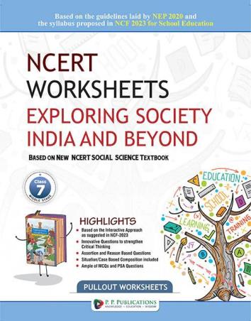 Book cover number 1 for NCERT Worksheets Exploring Society India And Beyond Pullout Worksheet Class 7 (NEP 2020 / NCF 2023) written by NA published by P. P. Publications