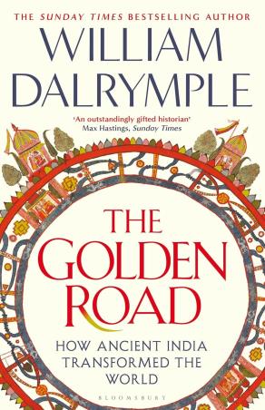 Book cover number 1 for The Golden Road - How Ancient India Transformed The World written by William Dalrymple published by Bloomsbury Publishing