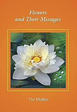 Book cover number 1 for Flowers And Their Messages (The Mother) written by Sri Aurobindo published by Sri Aurobindo Ashram Publication Department