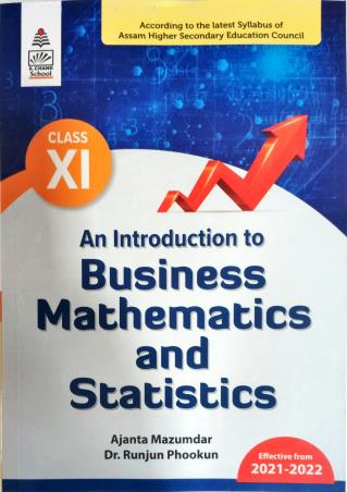 Book cover number 1 for An Introduction To Business Mathematics And Statics Class 11 (Effective From 2021-2022) written by Ajanta Majumdar, Runjun Phookun published by S. Chand Publishing