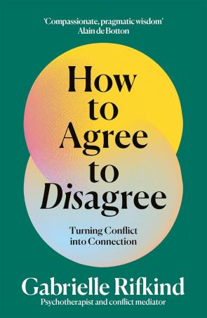 Book cover number 1 for How To Agree To Disagree written by Gabrielle Rifkind published by Pan Macmillan