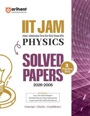 Book cover number 1 for IIT JAM Physics Solved Papers (2026–2005) With 3 Practice Sets written by NA published by Arihant Prakashan