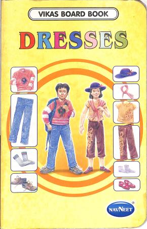 Book cover number 1 for Dresses (Vikas Board Book) written by NA published by Navneet Education Limited