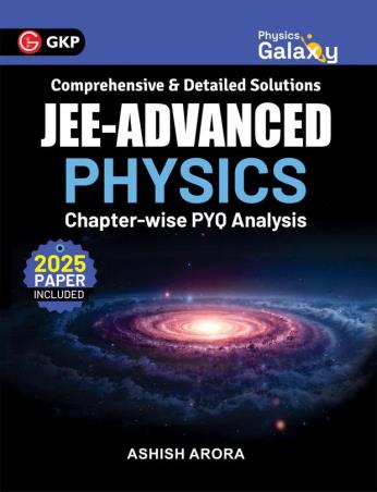 Book cover number 1 for Comprehensive & Detailed Solutions JEE-Advanced Physics Chapter-Wise PYQ Analysis (2025 Paper Inclu written by Ashish Arora published by G. K. Publications (P) Ltd.