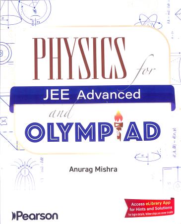 Book cover number 1 for Physics For JEE Advanced And Olympiad written by Anurag Mishra published by Pearson Education