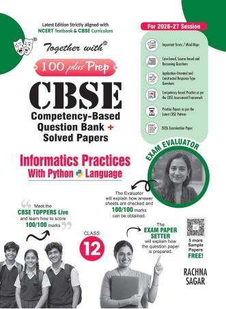 Book cover number 1 for Together With 100 Plus Prep CBSE Informatics Practices With Python Language Class 12 (2027 Exam) written by NA published by Rachna Sagar Pvt. Ltd.