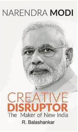 Book cover number 1 for Narendra Modi Creative Disruptor : The Maker Of New India written by R. Balashankar published by Konark Publishers