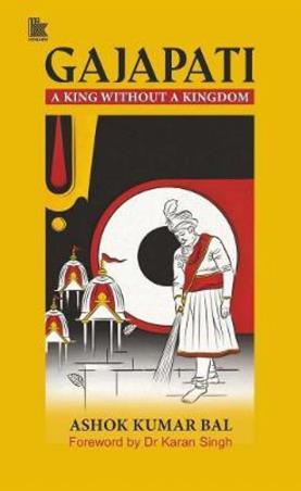 Book cover number 1 for Gajapati : A King Without Kingdom written by Ashok Kumar Bal published by Konark Publishers