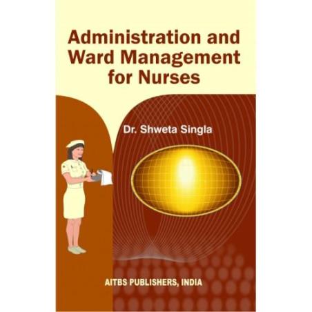 Book cover number 1 for Administration And Ward Management For Nurses written by Shweta Singla published by AITBS Publishers