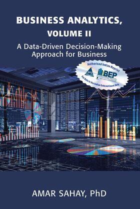 Book cover number 1 for Business Analytics (Volume 2) : A Data-Driven Decision-Making Approach for Business written by Amar Sahay published by Shroff Publishers & Distributors Pvt. Ltd.