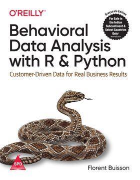 Book cover number 1 for Behavioral Data Analysis With R And Python : Customer-Driven Data For Real Business Results written by Florent Buisson published by Shroff Publishers & Distributors Pvt. Ltd.