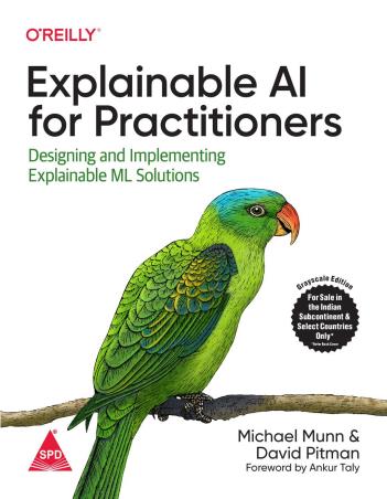 Book cover number 1 for Explainable AI For Practitioners : Designing And Implementing Explainable ML Solutions written by Michael Munn, David Pitman published by Shroff Publishers & Distributors Pvt. Ltd.
