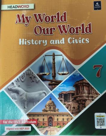 Book cover number 1 for My World Our World : History And Civics 7 (ICSE) NEP 2020 written by NA published by Headword Publishing Company