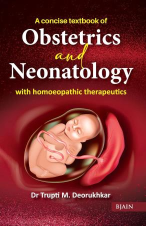 Book cover number 1 for A Concise Textbook Of Obstetrics And Neonatology With Homoeopathic Therapeutics written by Trupti M. Deorukhkar published by B. Jain Publishers (P) Ltd.