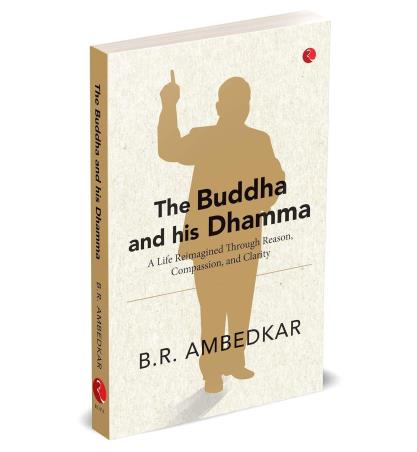 Book cover number 1 for Buddha & His Dhamma : A Life Reimagined Through Reason Compassion & Clarity written by B. R. Ambedkar published by Rupa Publications India