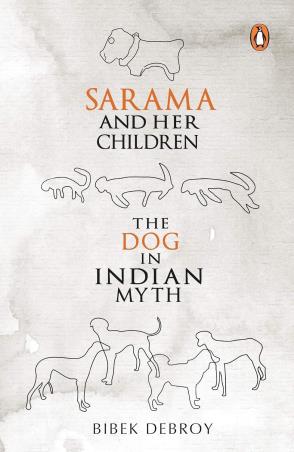 Book cover number 1 for Sarama And Her Children : The Dog In Indian Myth written by Bibek Debroy published by Penguin Books