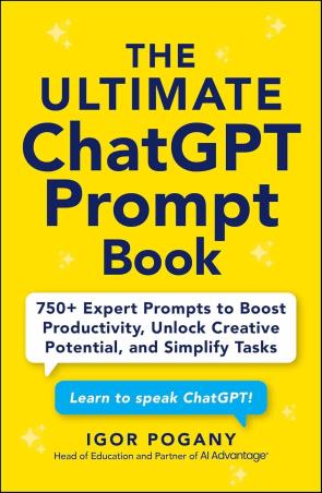 Book cover number 1 for Ultimate ChatGPT Prompt Book written by Igor Pogany published by Adams Media