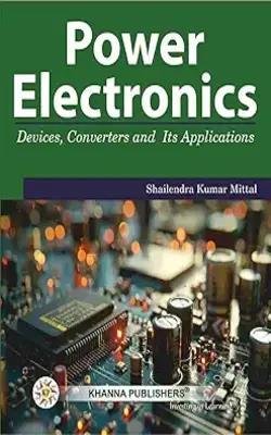 Book cover number 1 for Power Electronics : Devices, Converters And Its Applications written by Shailendra Kunar Mittal published by Khanna Publishers