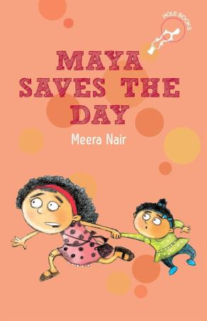 Book cover number 1 for Maya Saves The Day written by Meera Nair published by Hole Books