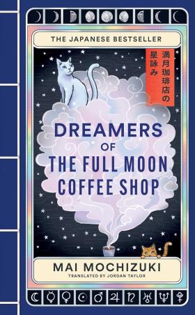 Book cover number 1 for Dreamers of the Full Moon Coffee Shop written by Mai Mochizuki published by Brazen