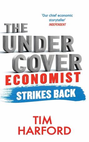 Book cover number 1 for The Undercover Economist Strikes Back written by Tim Harford published by Abacus