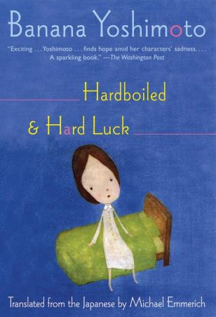 Book cover number 1 for Hardboiled And Hard Luck written by Banana Yoshimoto, Michael Emmerich published by Grove Press