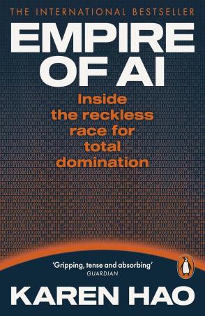 Book cover number 1 for Empire of AI - Inside the Reckless Race for Total Domination written by Karen Hao published by Penguin Books
