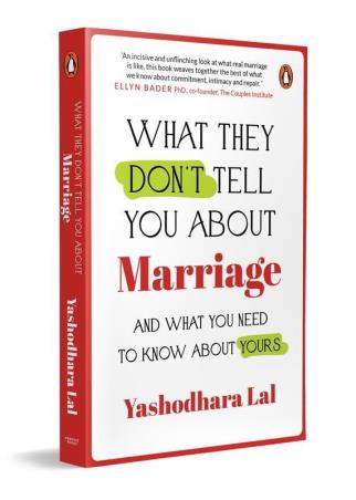 Book cover number 1 for What They Don't Tell You About Marriage : And What You Need To Know About Yours written by Yashodhara Lal published by Penguin Books