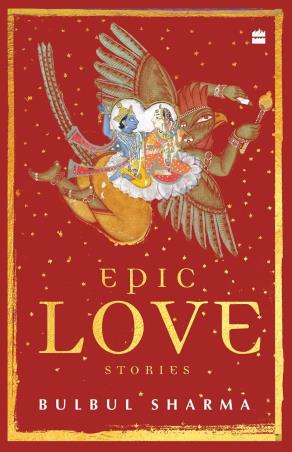 Book cover number 1 for Epic Love Stories written by Bulbul Sharma published by Harper Collins Publishers