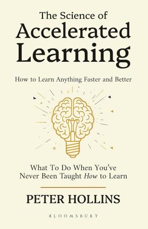 Book cover number 1 for The Science of Accelerated Learning written by Peter Hollins published by Bloomsbury Publishing