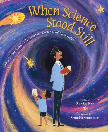 Book cover number 1 for When Science Stood Still - How S. Chandrasekhar Predicted the Existence of Black Holes written by Shruthi Rao published by Simon & Schuster