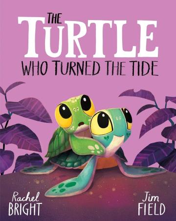 Book cover number 1 for The Turtle Who Turned The Tide written by Rachel Bright published by Orchard Books