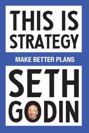 Book cover number 1 for This Is Strategy - Make Better Plans written by Seth Godin published by Authors Equity