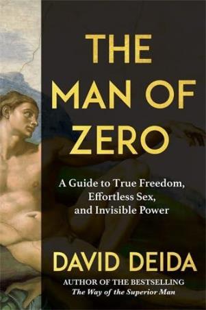 Book cover number 1 for The Man of Zero - A Guide to True Freedom, Effortless Sex, and Invisible Power written by David Deida published by Sounds True