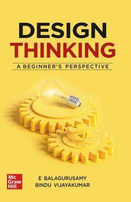 Book cover number 1 for Design Thinking : A Beginner's Persective written by E. Balagurusamy published by McGraw Hill Education Private Limited