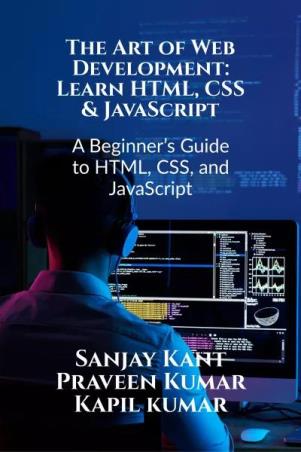 Book cover number 1 for The Art Of Web Development : Learn HTML, CSS & JavaScript written by Praveen Kumar, Sanjay Kant, Kapil Kumar published by Notion Press