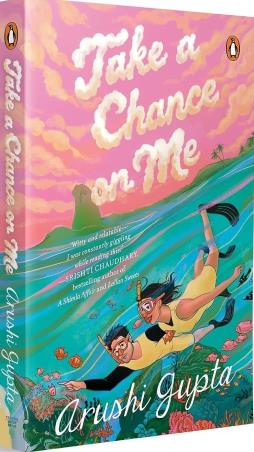 Book cover number 1 for Take a Chance on Me written by Arushi Gupta published by Ebury Press