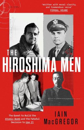 Book cover number 1 for The Hiroshima Men written by Iain MacGregor published by Hachette