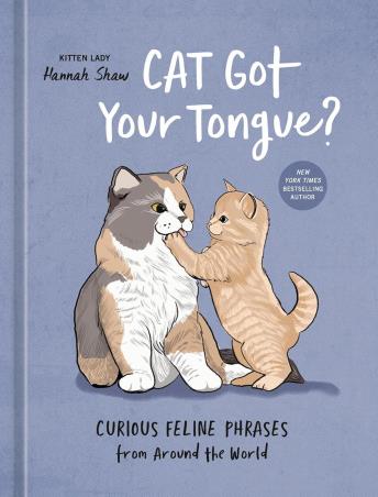 Book cover number 1 for Cat Got Your Tongue? written by Hannah Shaw published by Ten Speed Press